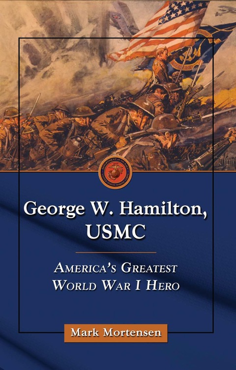 Cover image for book George W. Hamilton, USMC: America's Greatest World War I Hero