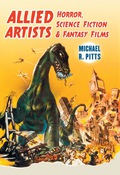 Allied Artists Horror, Science Fiction and Fantasy Films - Michael R. Pitts