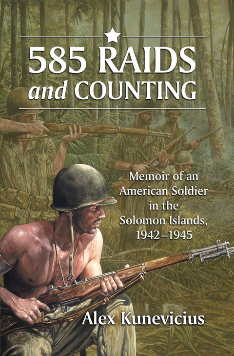Cover image for book 585 Raids and Counting: Memoir of an American Soldier in the Solomon Islands, 1942-1945