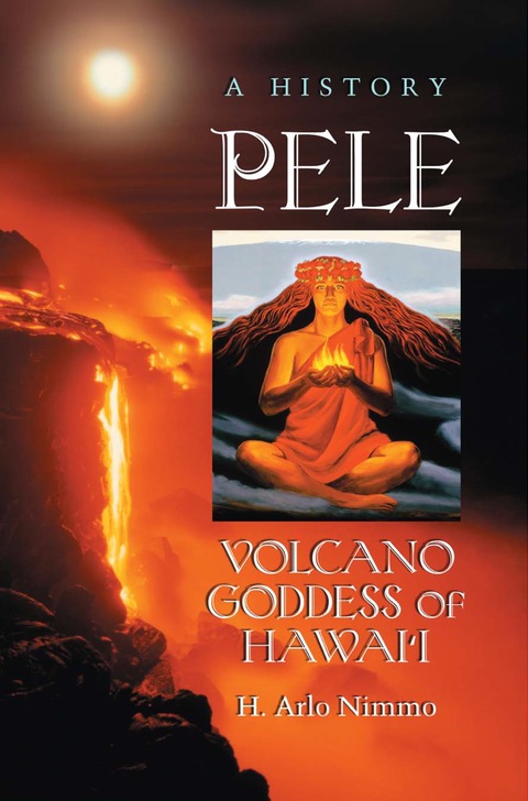 Cover image for book Pele, Volcano Goddess of Hawai'i: A History