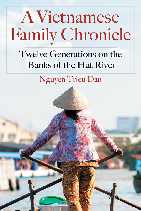 Cover image for book A Vietnamese Family Chronicle: Twelve Generations on the Banks of the Hat River