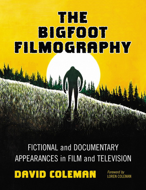Cover image for book The Bigfoot Filmography: Fictional and Documentary Appearances in Film and Television