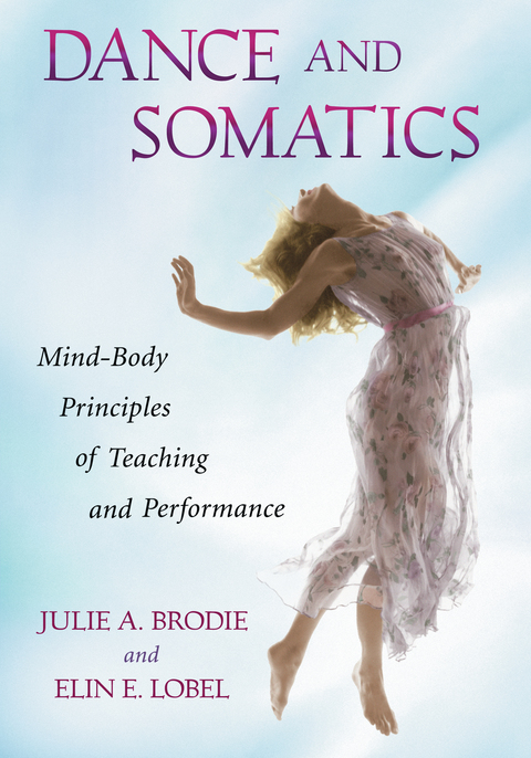Cover image for book Dance and Somatics: Mind-Body Principles of Teaching and Performance