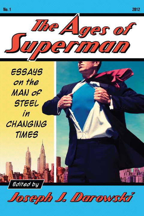 Cover image for book The Ages of Superman: Essays on the Man of Steel in Changing Times