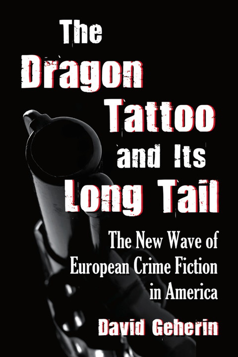 Cover image for book The Dragon Tattoo and Its Long Tail: The New Wave of European Crime Fiction in America