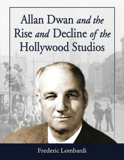 Cover image for book Allan Dwan and the Rise and Decline of the Hollywood Studios