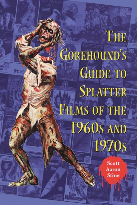 Cover image for book The Gorehound's Guide to Splatter Films of the 1960s and 1970s