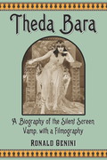 Theda Bara: A Biography of the Silent Screen Vamp, with a Filmography - Ronald Genini