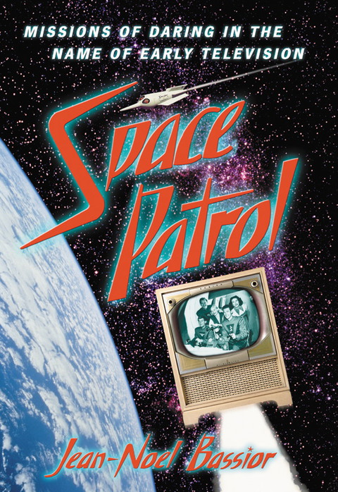 Cover image for book Space Patrol: Missions of Daring in the Name of Early Television