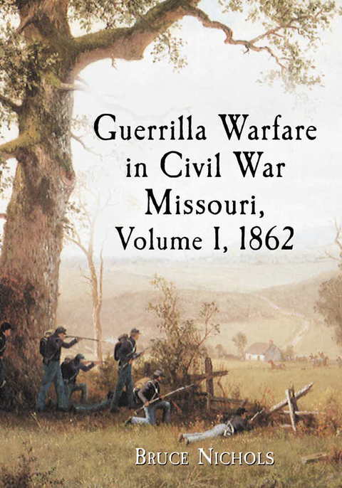 Cover image for book Guerrilla Warfare in Civil War Missouri, Volume I, 1862