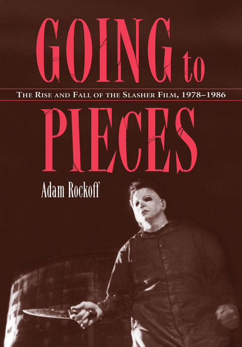 Cover image for book Going to Pieces: The Rise and Fall of the Slasher Film, 1978-1986