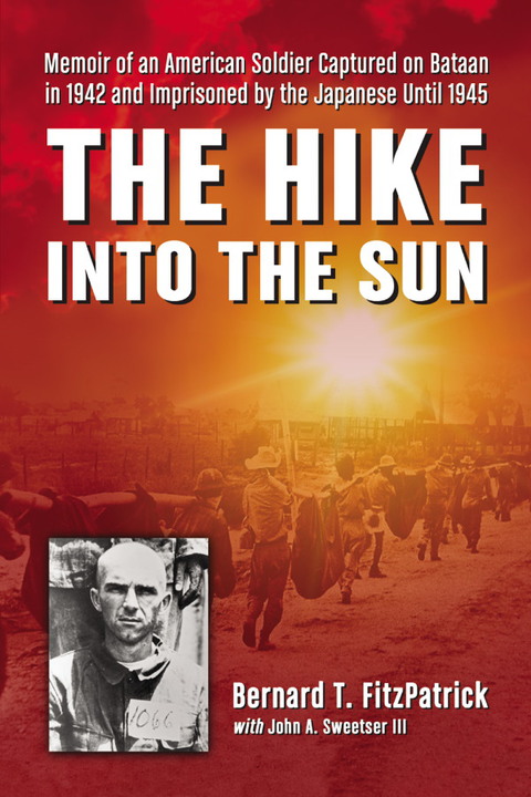 Cover image for book The Hike into the Sun: Memoir of an American Soldier Captured on Bataan in 1942 and Imprisoned by the Japanese Until 1945