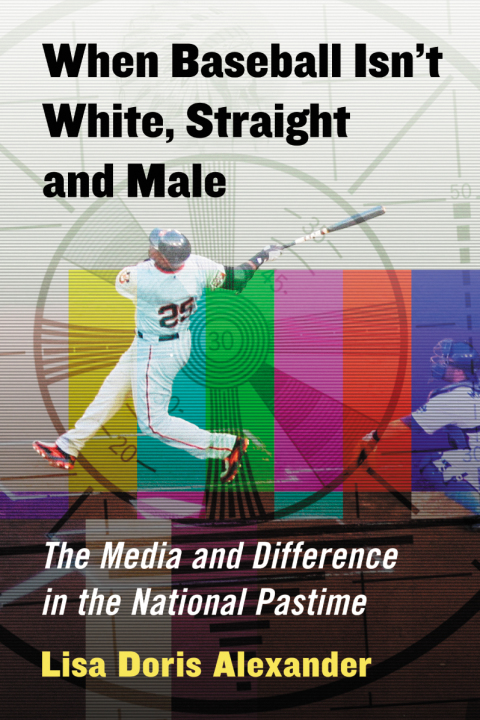 Cover image for book When Baseball Isn't White, Straight and Male