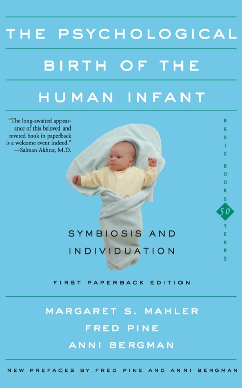 Cover image for book The Psychological Birth of the Human Infant Symbiosis and Individuation