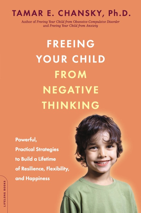 Cover image for book Freeing Your Child from Negative Thinking