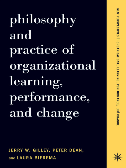 Cover image for book Philosophy And Practice Of Organizational Learning, Performance And Change