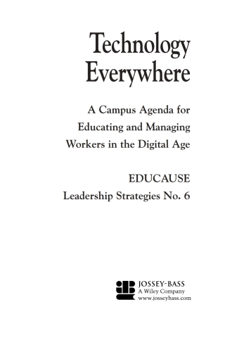 Educause Leadership Strategies, Technology Everywhere: A Campus Agenda for Educating and Managing Workers in the Digital Age