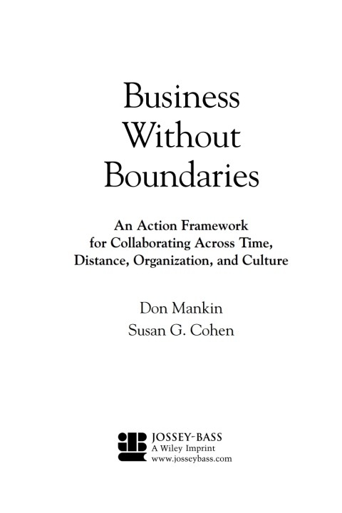 Business Without Boundaries: An Action Framework for Collaborating Across Time, Distance, Organization, and Culture 