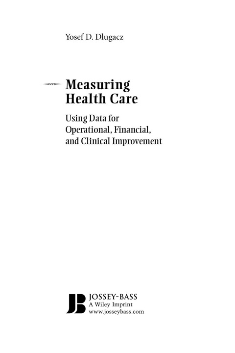 Cover image for book Measuring Health Care: Using Quality Data for Operational, Financial, and Clinical Improvement