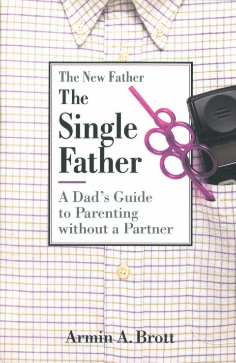 Cover image for book The Single Father: A Dad's Guide to Parenting Without a Partner