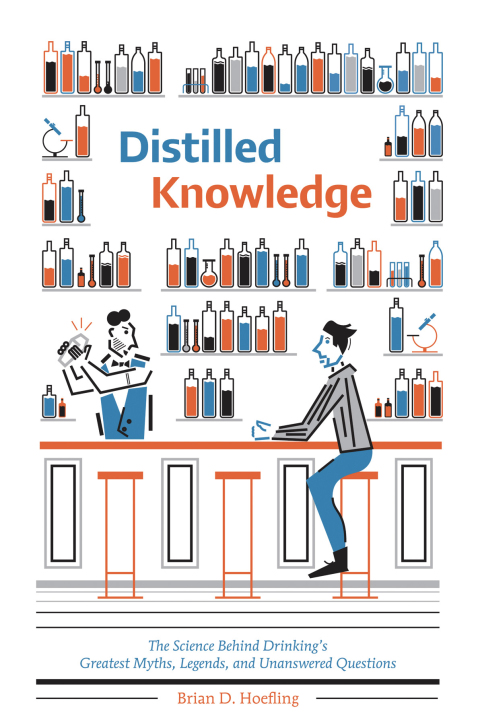 Cover image for book Distilled Knowledge: The Science Behind Drinking's Greatest Myths, Legends, and Unanswered Questions