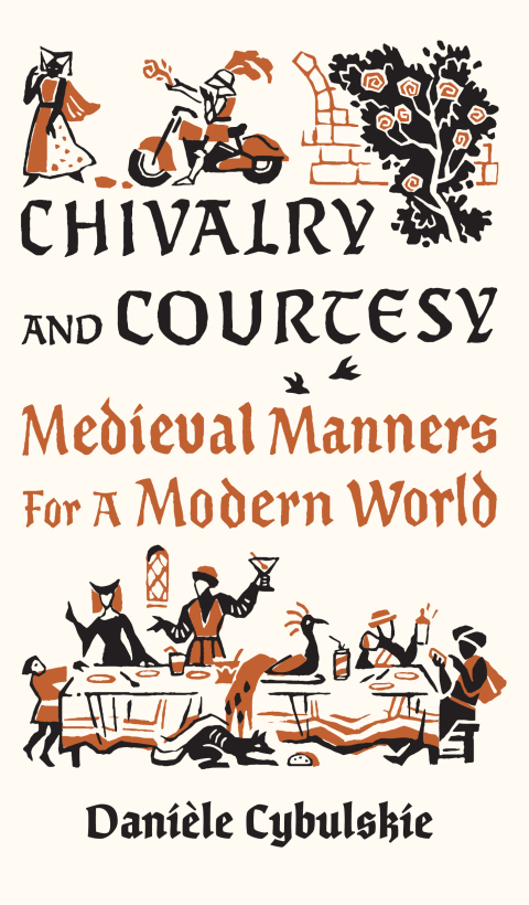 Cover image for book Chivalry and Courtesy: Medieval Manners for a Modern World
