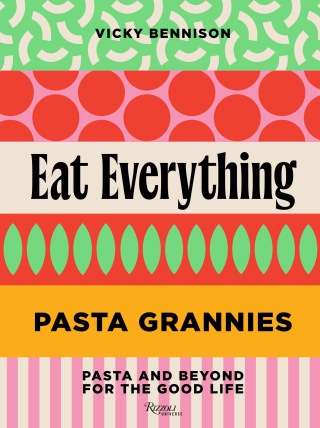 Pasta Grannies: Eat Everything