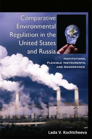 Comparative Environmental Regulation in the United States and Russia