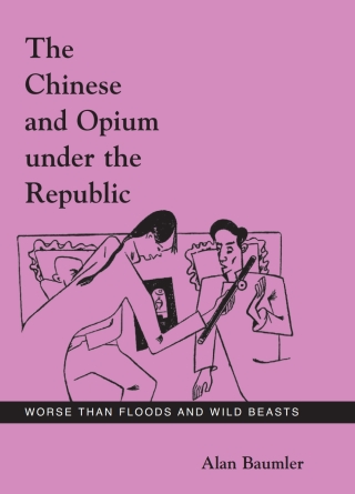 The Chinese and Opium under the Republic