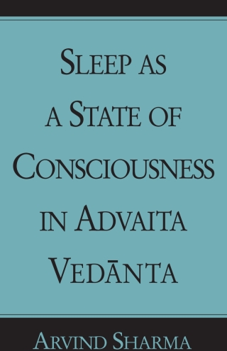Sleep as a State of Consciousness in Advaita Vedānta