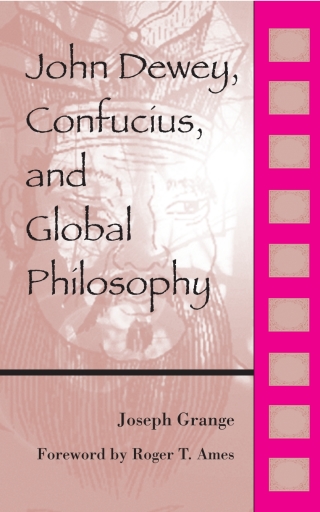 John Dewey, Confucius, and Global Philosophy