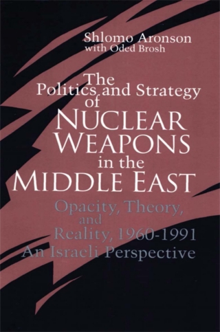 The Politics and Strategy of Nuclear Weapons in the Middle East