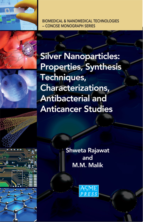 Cover image for book Silver Nanoparticles: Properties, Synthesis Techniques, Characterizations, Antibacterial and Anticancer Studies