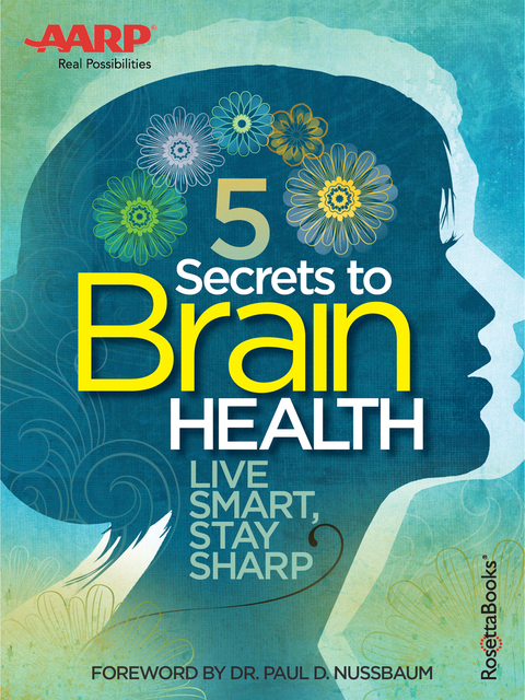 Cover image for book AARP's 5 Secrets to Brain Health5 Secrets to Brain Health: Live Smart, Stay Sharp