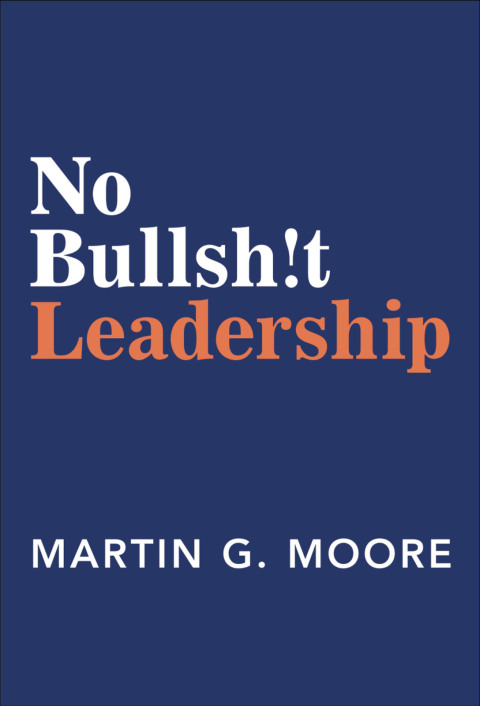 No Bullsh!t Leadership 