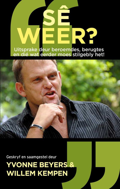 Cover image for book Sê Weer?: Uitsprake deur beroemdes, berugtes and dié wat eerder moes stilgebly het!