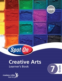 SPOT ON CREATIVE ARTS GR 7 (LEARNERS BOOK)