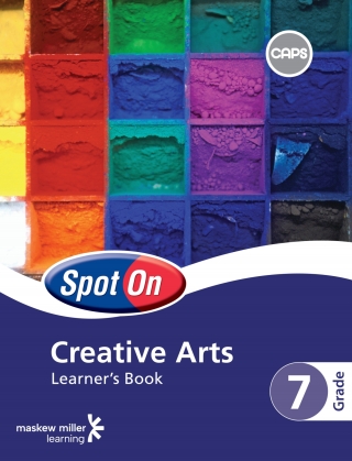 Spot on Creative Arts Gr 7 (Learners Book)