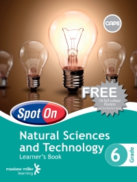 SPOT ON NATURAL SCIENCES AND TECHNOLOGY GR 6 (LEARNERS BOOK)