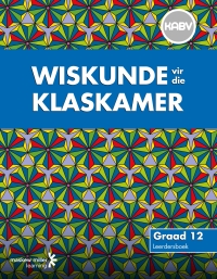 WISKUNDE VIR DIE KLASKAMER GR 12 (LEERDERS BOEK) (CAPS)