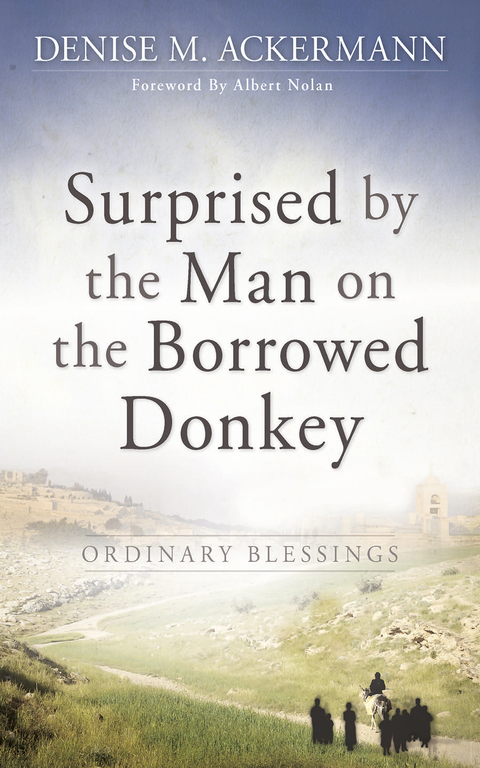 Cover image for book Surprised by the man on the borrowed donkey: Ordinary Blessings