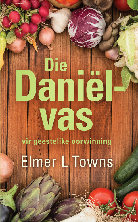 Die DaniÃ«l-vas vir geestelike oorwinning 