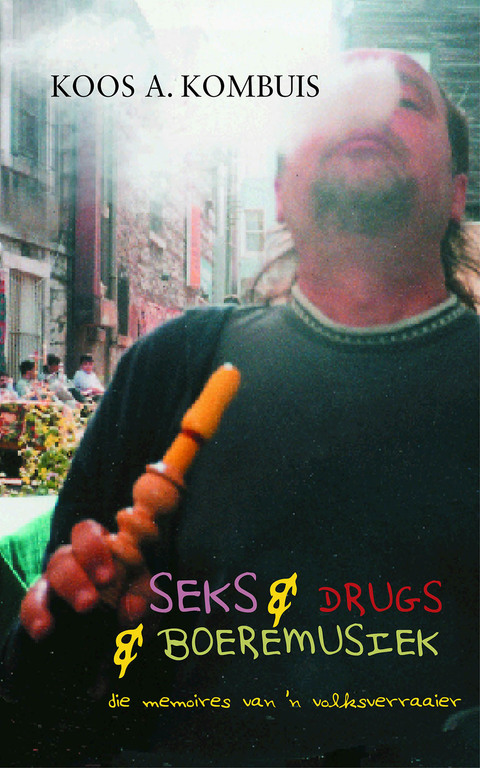 Cover image for book Seks & drugs & boeremusiek - die memoires van 'n volksverraaier