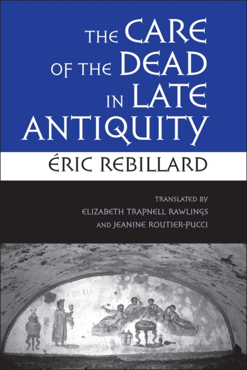 Cover image for book The Care of the Dead in Late Antiquity