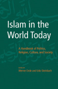 Islam in the World Today: A Handbook of Politics, Religion, Culture, and Society Werner Ende Editor