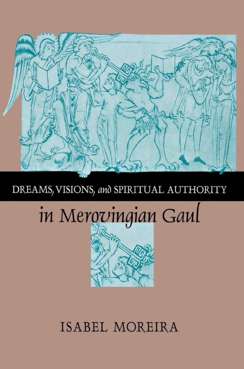 Cover image for book Dreams, Visions, and Spiritual Authority in Merovingian Gaul