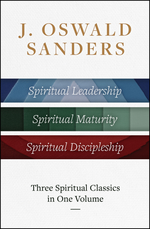 Cover image for book J. Oswald Sanders: Three Spiritual Classics in One Volume