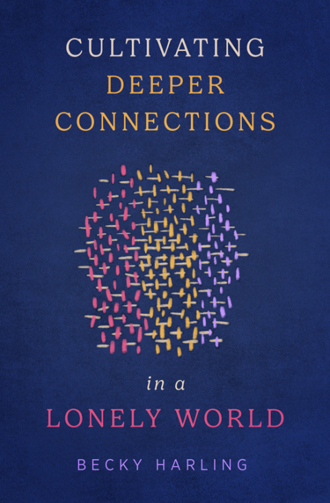 Cover image for book Cultivating Deeper Connections in a Lonely World