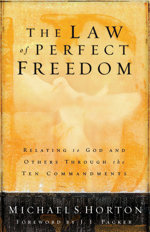 Cover image for book The Law of Perfect Freedom: Relating to God and Others through the Ten Commandments