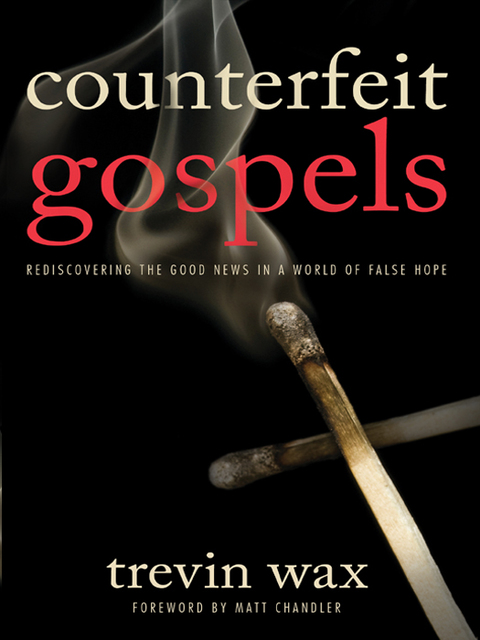 Cover image for book Counterfeit Gospels: Rediscovering the Good News in a World of False Hope